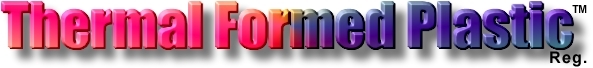 Thermal Formed Plastic Custom Manufacture and Supply of Thermal Formed Plastic Products
